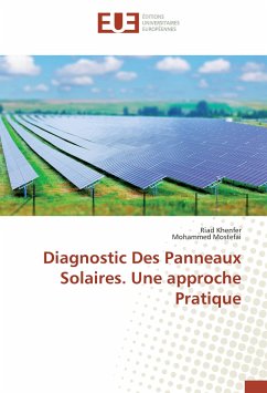Diagnostic Des Panneaux Solaires. Une approche Pratique - Khenfer, Riad;Mostefai, Mohammed Diagnostic Des Panneaux Solaires. Une approche Pratique - Khenfer, Riad;Mostefai, Mohammed