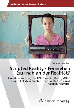 Scripted Reality - Fernsehen (zu) nah an der Realität? - Liesenberg, Dorothea