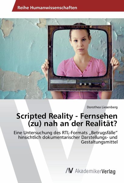 Scripted Reality - Fernsehen (zu) nah an der Realität?