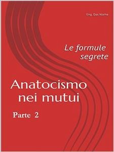 Anatocismo nei mutui: Le Formule Segrete (Parte 2) (fixed-layout eBook, ePUB) - Das Warhe, Eng.