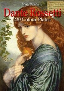 Dante Rossetti: 230 Colour Plates (eBook, ePUB) - Peitcheva, Maria