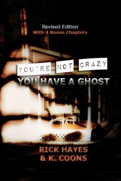 You're Not Crazy, You Have A Ghost - Hayes, Rick; Coons, K.