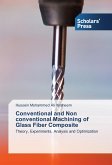 Conventional and Non conventional Machining of Glass Fiber Composite