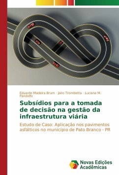 Subsídios para a tomada de decisão na gestão da infraestrutura viária - Madeira Brum, Eduardo;Trombetta, Jairo;Pandolfo, Luciana M.