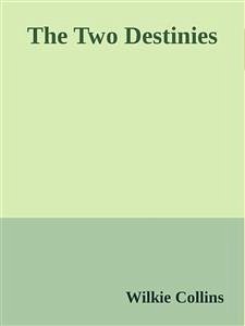 The Two Destinies (eBook, ePUB) - Collins, Wilkie; Collins, Wilkie