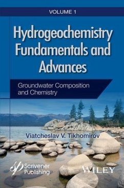Hydrogeochemistry Fundamentals and Advances, Volume 1, Groundwater Composition and Chemistry (eBook, ePUB) - Tikhomirov, Viatcheslav V.