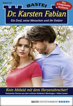 Kein Mitleid mit dem Herzensbrecher! / Dr. Karsten Fabian Bd.157 (eBook, ePUB) - Larsen, Ulrike