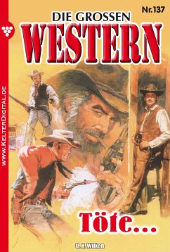 Die großen Western 137 (eBook, ePUB) - Wilken, U.H.