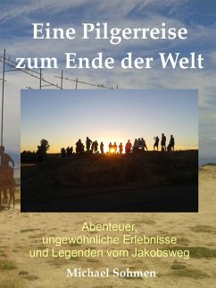 Eine Pilgerreise zum Ende der Welt (eBook, ePUB) - Sohmen, Michael