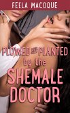 Plowed and Planted by the Shemale Doctor (eBook, ePUB)