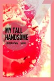 My Tall Handsome: Poems (The Mineral Point Poetry Series, #4) (eBook, ePUB)
