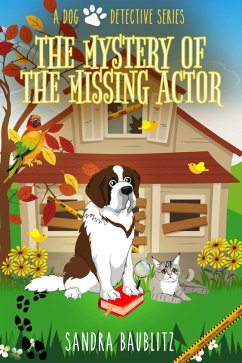 The Mystery of the Missing Actor (A Dog Detective Series, #5) (eBook, ePUB) - Baublitz, Sandra