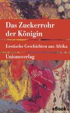 Das Zuckerrohr der Königin (eBook, ePUB) Das Zuckerrohr der Königin (eBook, ePUB)