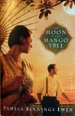 The Moon In The Mango Tree (eBook, ePUB)