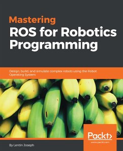 Mastering ROS for Robotics Programming (eBook, ePUB) - Joseph, Lentin