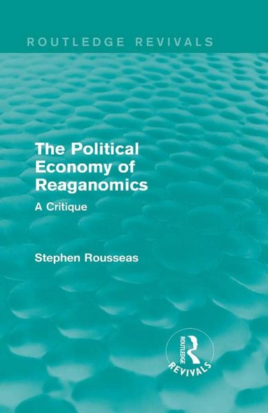 The Political Economy of Reaganomics (eBook, PDF) The Political Economy of Reaganomics (eBook, PDF)