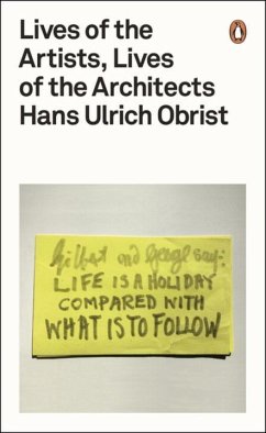 Lives of the Artists, Lives of the Architects - Obrist, Hans Ulrich