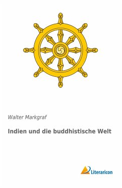 Indien und die buddhistische Welt - Markgraf, Walter