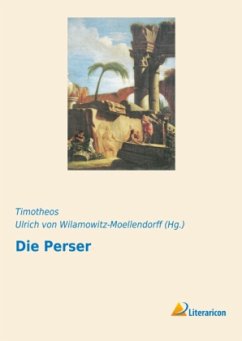 Die Perser - Timotheos, T.;Wilamowitz-Moellendorff, Ulrich von