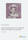 Leben des Generals Carl von Clausewitz und der Frau Marie von Clausewitz