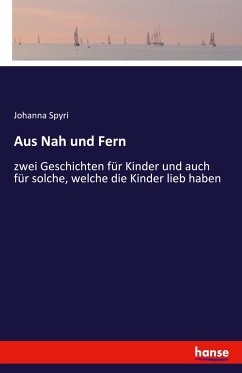 Aus Nah und Fern - Spyri, Johanna