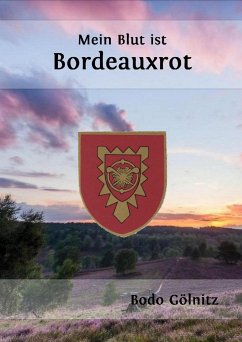 Mein Blut ist Bordeauxrot (eBook, ePUB) - Gölnitz, Bodo