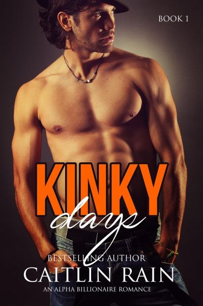 KINKY Days: An Alpha Billionaire Romance (eBook, ePUB)