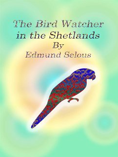 The Bird Watcher in the Shetlands (eBook, ePUB) - Selous, Edmund