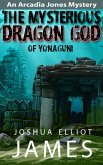 The Mysterious Dragon God Of Yonaguni (An Arcadia Jones Mystery, #4) (eBook, ePUB)