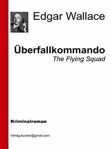 Überfallkommando (eBook, ePUB) - Wallace, Edgar; Wallace, Edgar; Wallace, Edgar; Wallace, Edgar