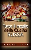 Tutto il meglio della Cucina Russa (eBook, ePUB)