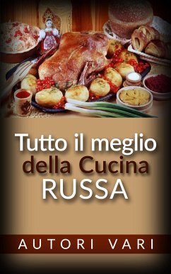 Tutto il meglio della Cucina Russa (eBook, ePUB) - Vari, Autori