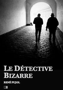 Le Détective Bizarre (eBook, ePUB) - Pujol, René