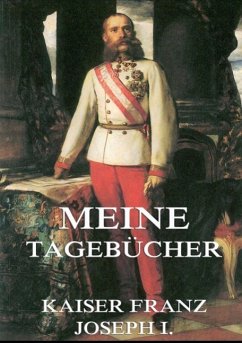 Meine Tagebücher - Franz Joseph I., Kaiser von Österreich