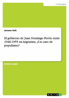 El gobierno de Juan Domingo Perón entre 1946-1955 en Argentina. ¿Un caso de populismo? - Velt, Jerome