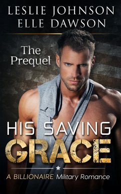 His Saving Grace: The Prequel (Badass) (eBook, ePUB) - Johnson, Leslie; Dawson, Elle