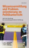 Wissensvermittlung und Problemorientierung im Politikunterricht (eBook, PDF)