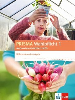 PRISMA Wahlpflicht 1 Naturwissenschaften aktiv. Schülerbuch - Differenzierende Ausgabe