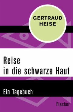 Reise in die schwarze Haut - Heise, Gertraud