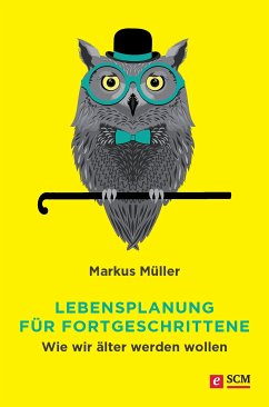 Lebensplanung für Fortgeschrittene (eBook, ePUB) - Müller, Markus