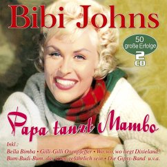 Papa Tanzt Mambo-50 Große Erfolge - Johns,Bibi