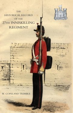 HISTORICAL RECORD OF THE 27TH INNISKILLING REGIMENT - Copeland Trimble, W.