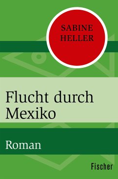 Flucht durch Mexiko (eBook, ePUB) - Heller, Sabine