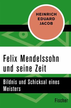Felix Mendelssohn und seine Zeit (eBook, ePUB) - Jacob, Heinrich Eduard