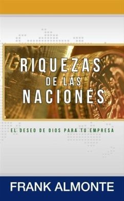 Riquezas De Las Naciones (eBook, ePUB) - Almonte, Frank Riquezas De Las Naciones (eBook, ePUB) - Almonte, Frank