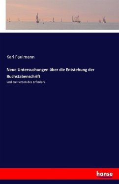 Neue Untersuchungen über die Entstehung der Buchstabenschrift - Faulmann, Karl