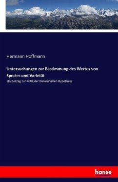 Untersuchungen zur Bestimmung des Wertes von Species und Varietät - Hoffmann, Hermann