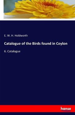 Catalogue of the Birds found in Ceylon - Holdworth, E. W. H.