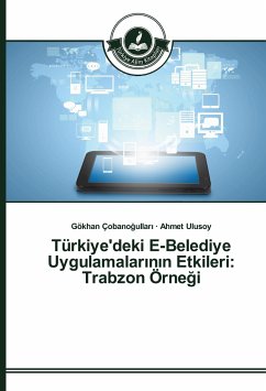 Türkiye'deki E-Belediye Uygulamalar¿n¿n Etkileri: Trabzon Örne¿i - Çobanogullar_, Gökhan;Ulusoy, Ahmet