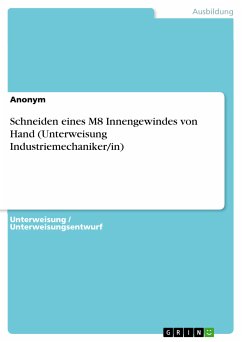 Schneiden eines M8 Innengewindes von Hand (Unterweisung Industriemechaniker/in) (eBook, PDF)